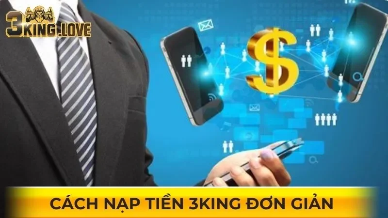 Cách nạp tiền 3KING đơn giản