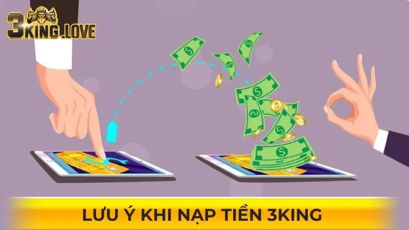 Lưu ý khi nạp tiền 3KING